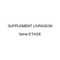 Suppplément pour une livraison au 5ème étage de votre commande
