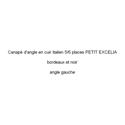 Canapé d'angle en cuir italien 5/6 places PETIT EXCELIA, bordeaux et noir, angle gauche, total commande:
