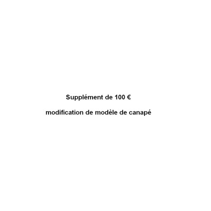 Supplément de 100 € pour modification de modèle de canapé pour la commande passée sur Vente-Unique