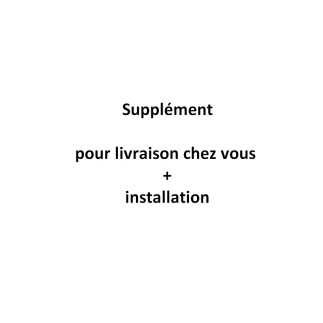 Supplément pour la livraison de votre commande à l'intérieur de l'habitation avec l'installation