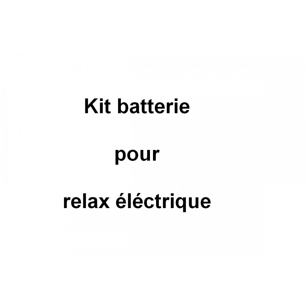 Kit batterie pour relax éléctrique. Pour un relax électrique.