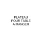 Plateau pour la table à manger Bretini