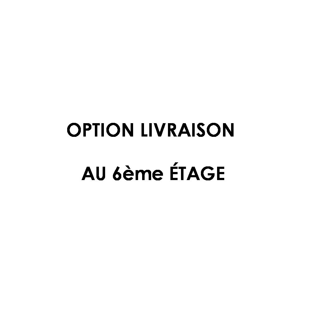 Option livraison au 6 étage, supplément