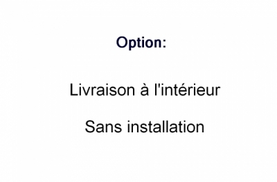 option : livraison à l'intérieur sans installation et reprise de l'ancien