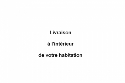 supplément pour la livraison de votre commande à l'intérieur de votre habitation (sans installation)