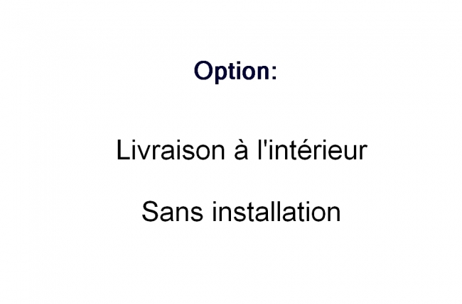 option : livraison à l'intérieur sans installation et reprise de l'ancien